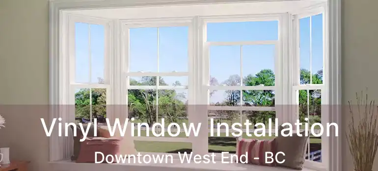  Vinyl Window Installation Downtown West End - BC