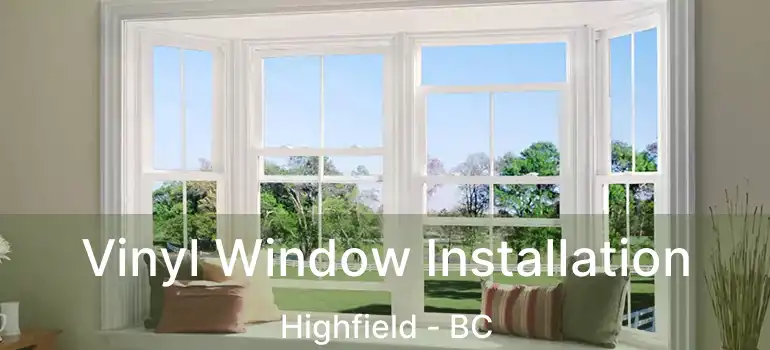  Vinyl Window Installation Highfield - BC