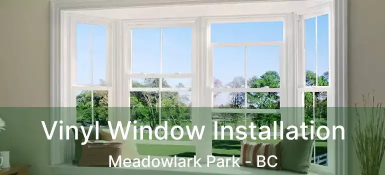  Vinyl Window Installation Meadowlark Park - BC