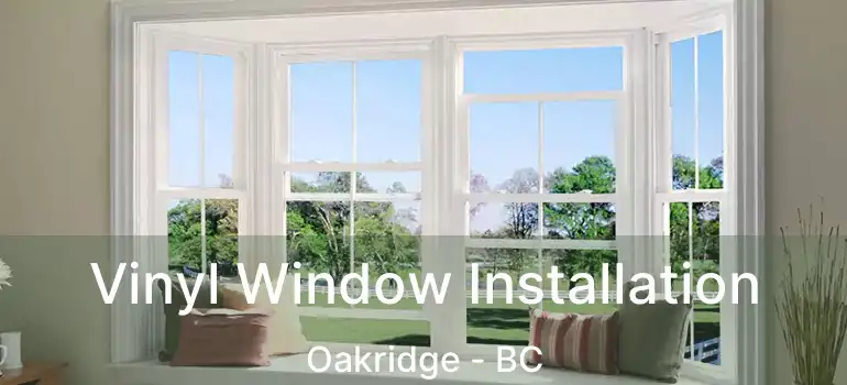  Vinyl Window Installation Oakridge - BC