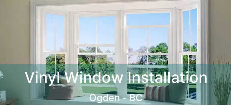  Vinyl Window Installation Ogden - BC