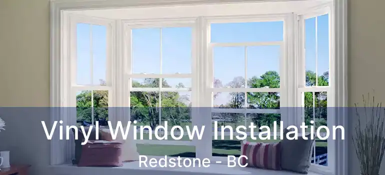  Vinyl Window Installation Redstone - BC