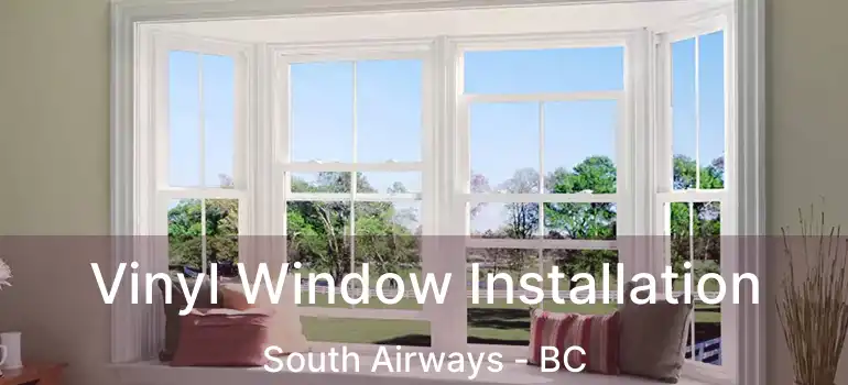  Vinyl Window Installation South Airways - BC