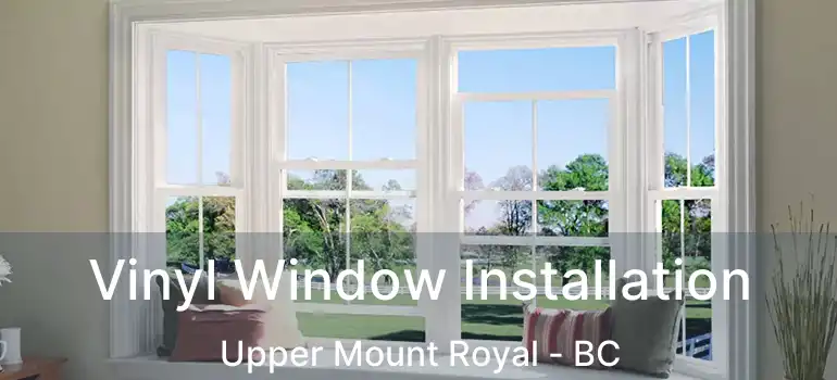  Vinyl Window Installation Upper Mount Royal - BC