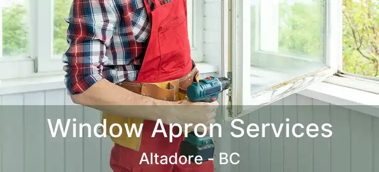  Window Apron Services Altadore - BC