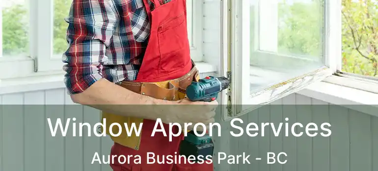  Window Apron Services Aurora Business Park - BC