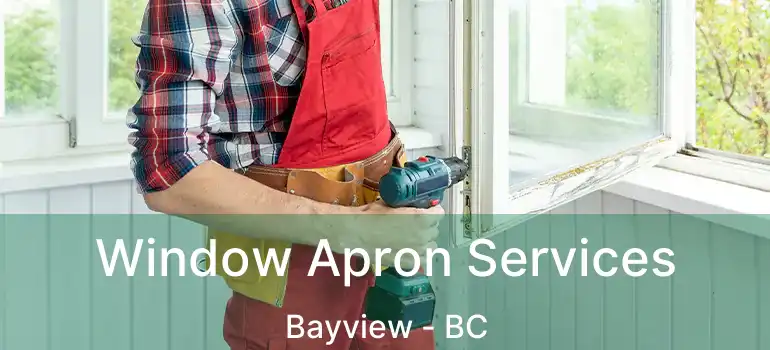  Window Apron Services Bayview - BC