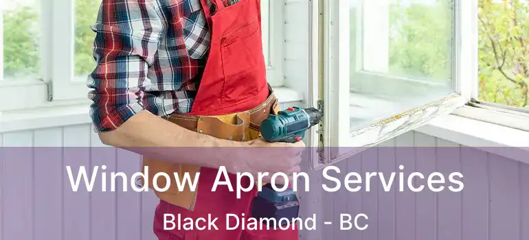  Window Apron Services Black Diamond - BC