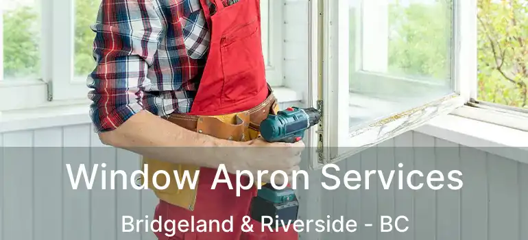  Window Apron Services Bridgeland & Riverside - BC