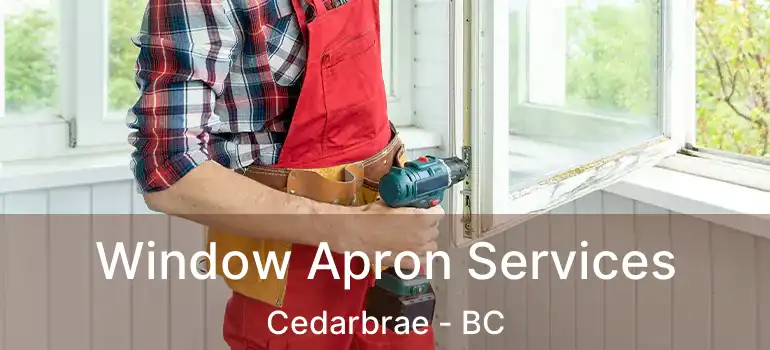  Window Apron Services Cedarbrae - BC