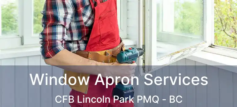  Window Apron Services CFB Lincoln Park PMQ - BC