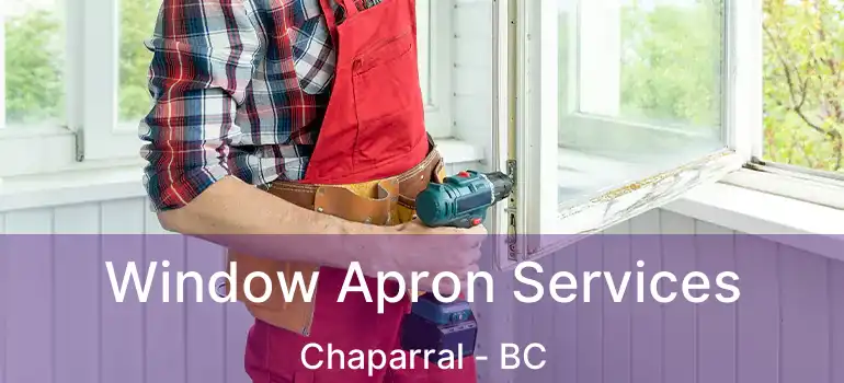  Window Apron Services Chaparral - BC