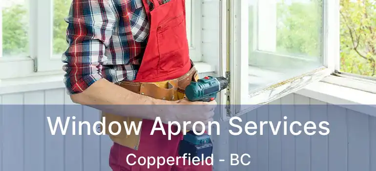  Window Apron Services Copperfield - BC