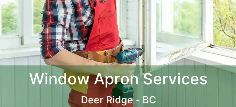  Window Apron Services Deer Ridge - BC