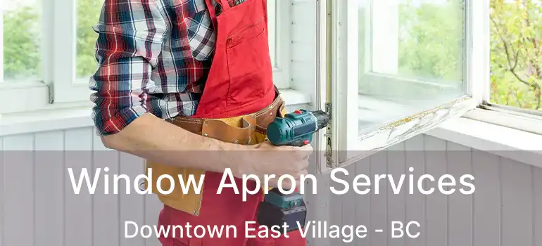  Window Apron Services Downtown East Village - BC