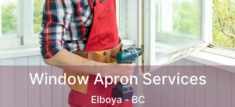  Window Apron Services Elboya - BC