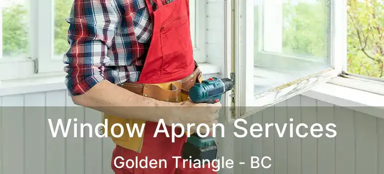  Window Apron Services Golden Triangle - BC