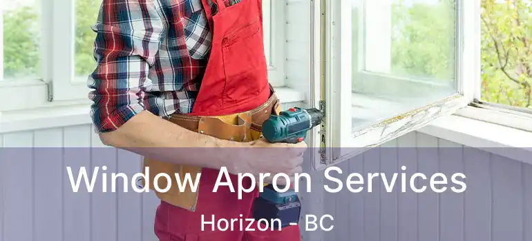  Window Apron Services Horizon - BC