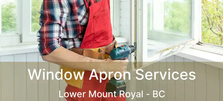  Window Apron Services Lower Mount Royal - BC
