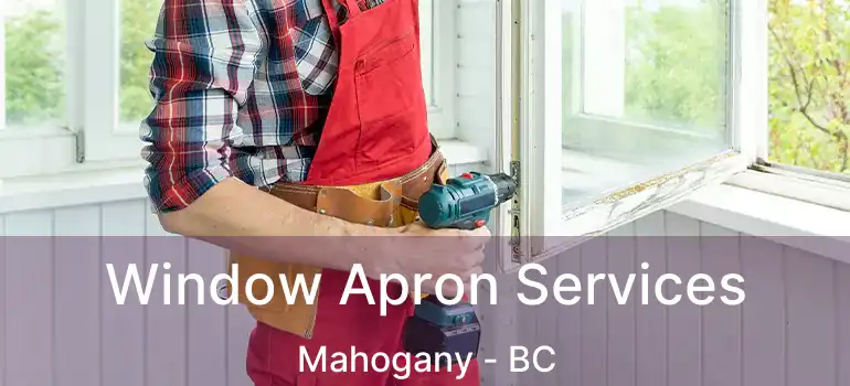 Window Apron Services Mahogany - BC