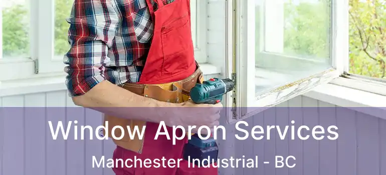  Window Apron Services Manchester Industrial - BC