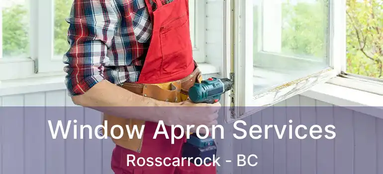  Window Apron Services Rosscarrock - BC