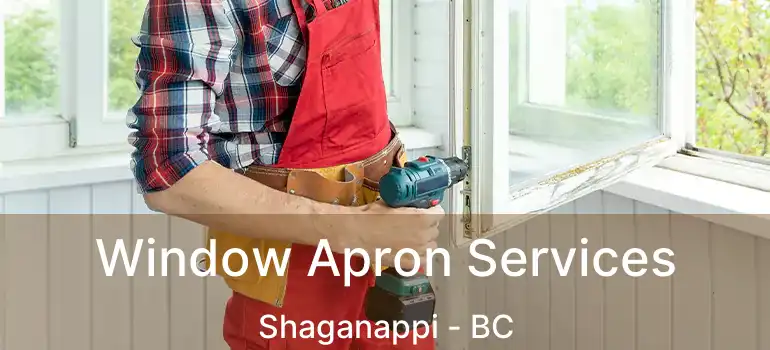 Window Apron Services Shaganappi - BC