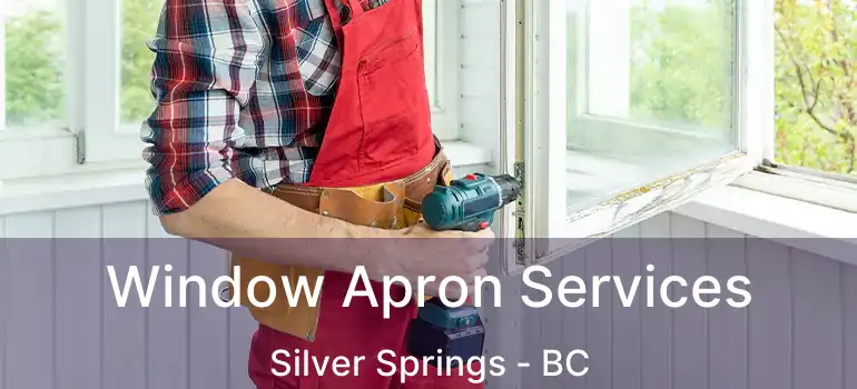  Window Apron Services Silver Springs - BC