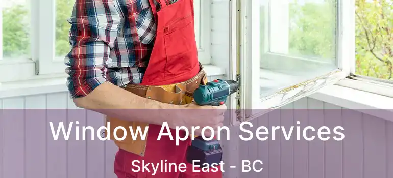  Window Apron Services Skyline East - BC