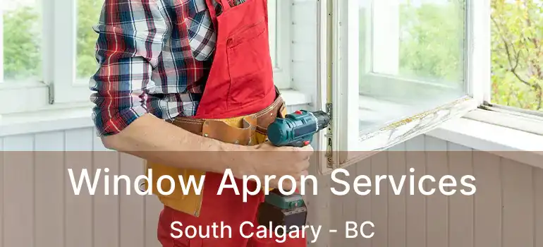  Window Apron Services South Calgary - BC