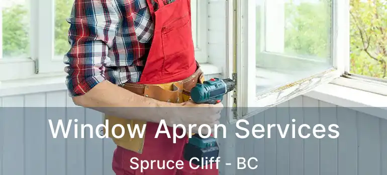  Window Apron Services Spruce Cliff - BC