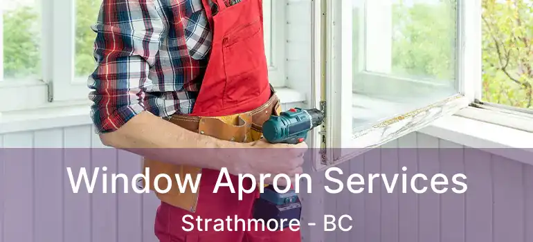  Window Apron Services Strathmore - BC