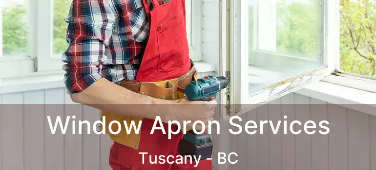  Window Apron Services Tuscany - BC