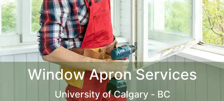  Window Apron Services University of Calgary - BC
