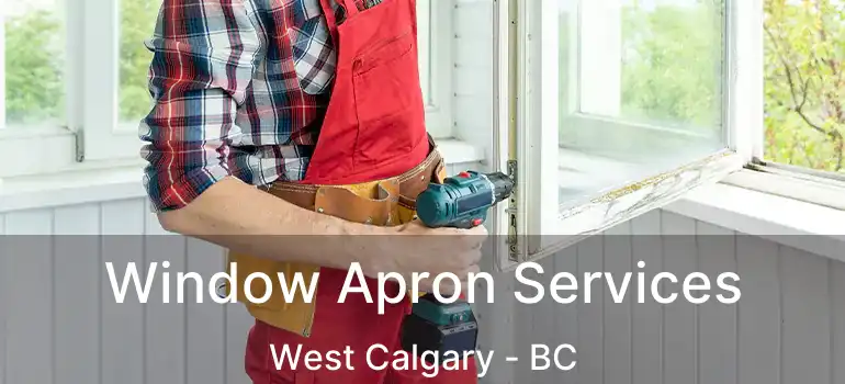 Window Apron Services West Calgary - BC