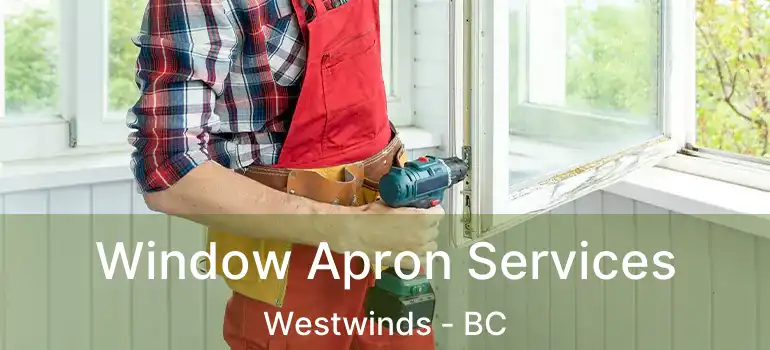  Window Apron Services Westwinds - BC