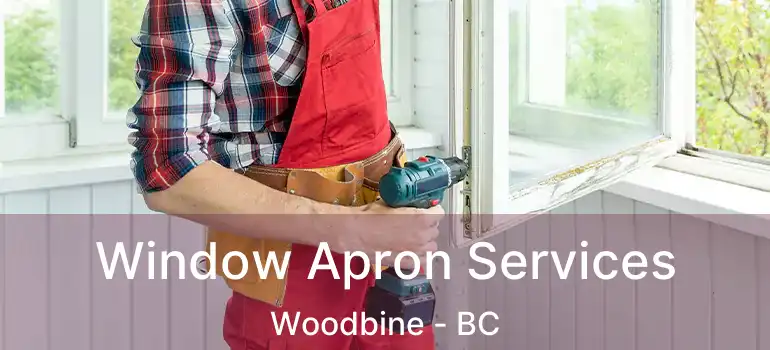  Window Apron Services Woodbine - BC