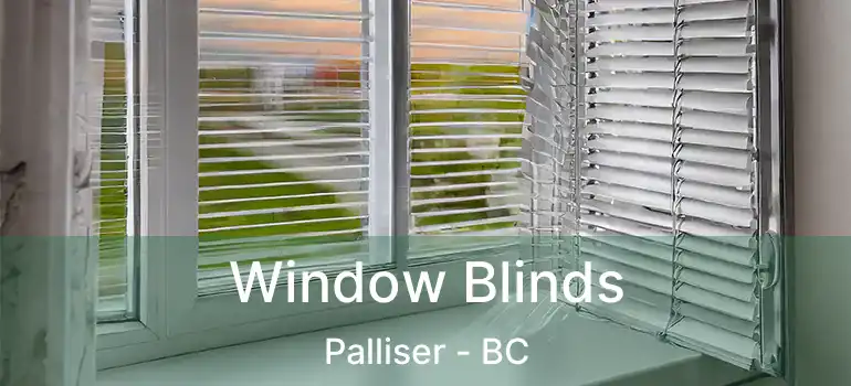  Window Blinds Palliser - BC