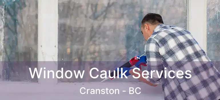  Window Caulk Services Cranston - BC