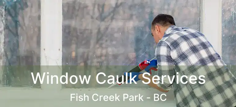  Window Caulk Services Fish Creek Park - BC