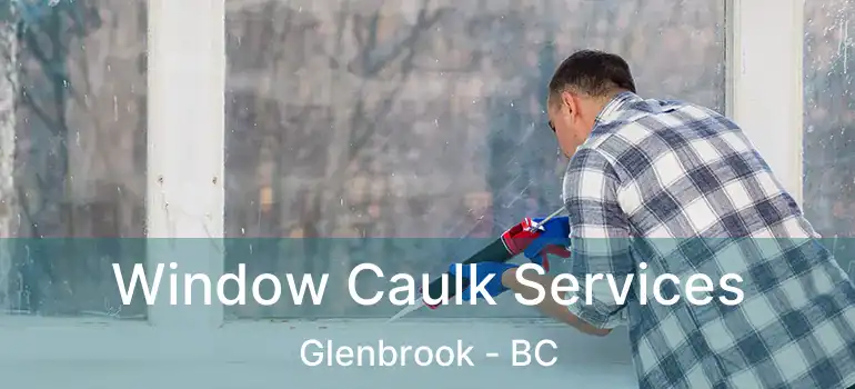  Window Caulk Services Glenbrook - BC