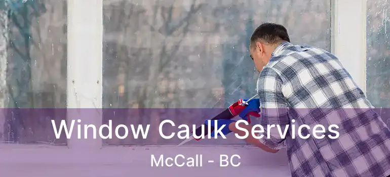  Window Caulk Services McCall - BC