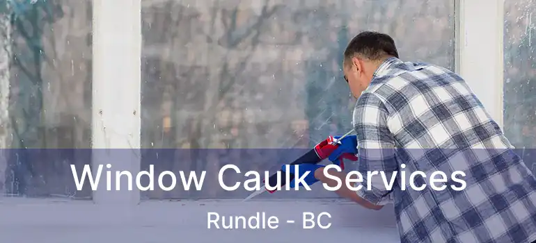  Window Caulk Services Rundle - BC
