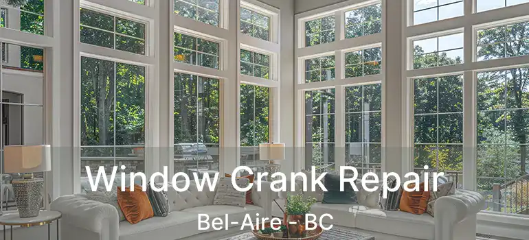  Window Crank Repair Bel-Aire - BC