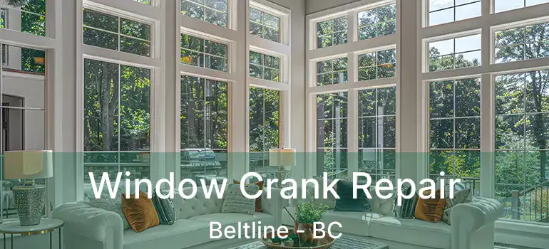  Window Crank Repair Beltline - BC