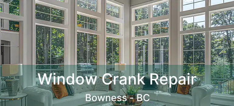  Window Crank Repair Bowness - BC