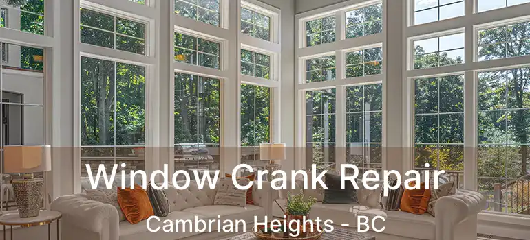  Window Crank Repair Cambrian Heights - BC