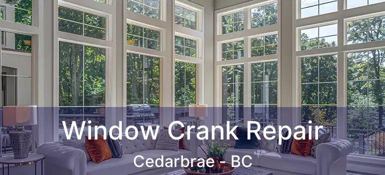  Window Crank Repair Cedarbrae - BC