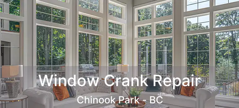  Window Crank Repair Chinook Park - BC