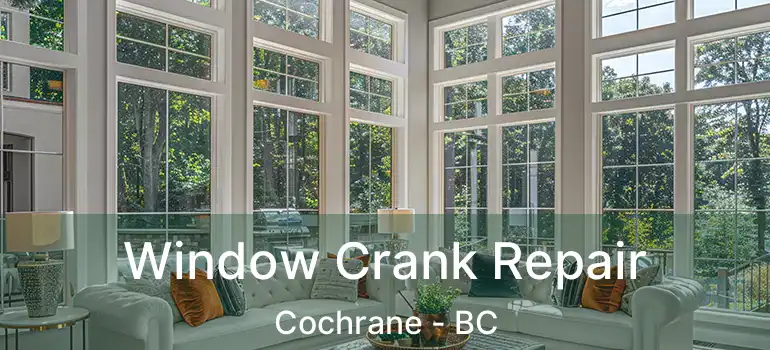  Window Crank Repair Cochrane - BC